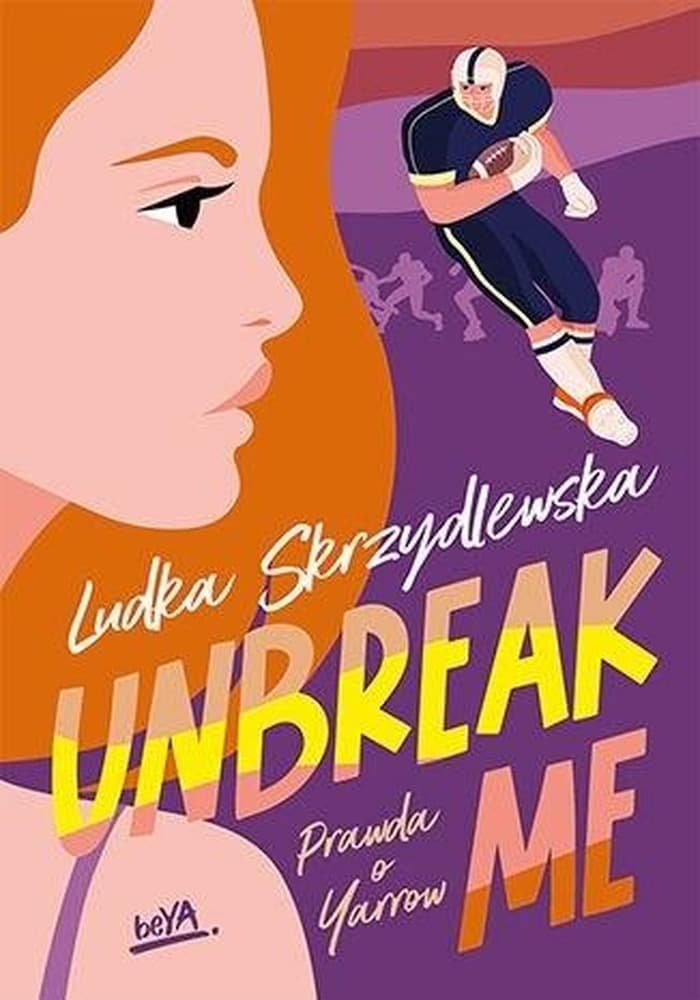 Unbreak me Ludka Skrzydlewska - Seria Prawda o Yarrow Editio
