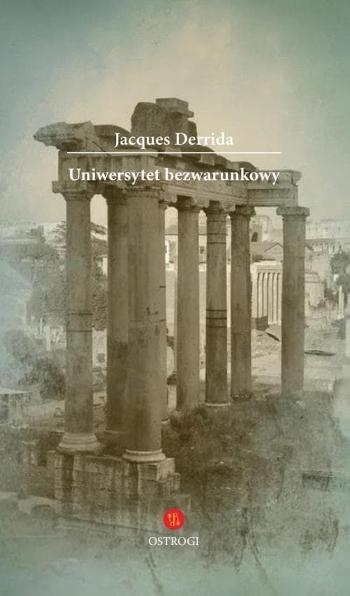 Uniwersytet bezwarunkowy - analiza krytyczna Jacques Derrida