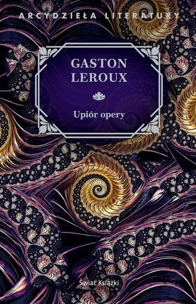 Upiór opery - Powieść gotycka Gastona Leroux