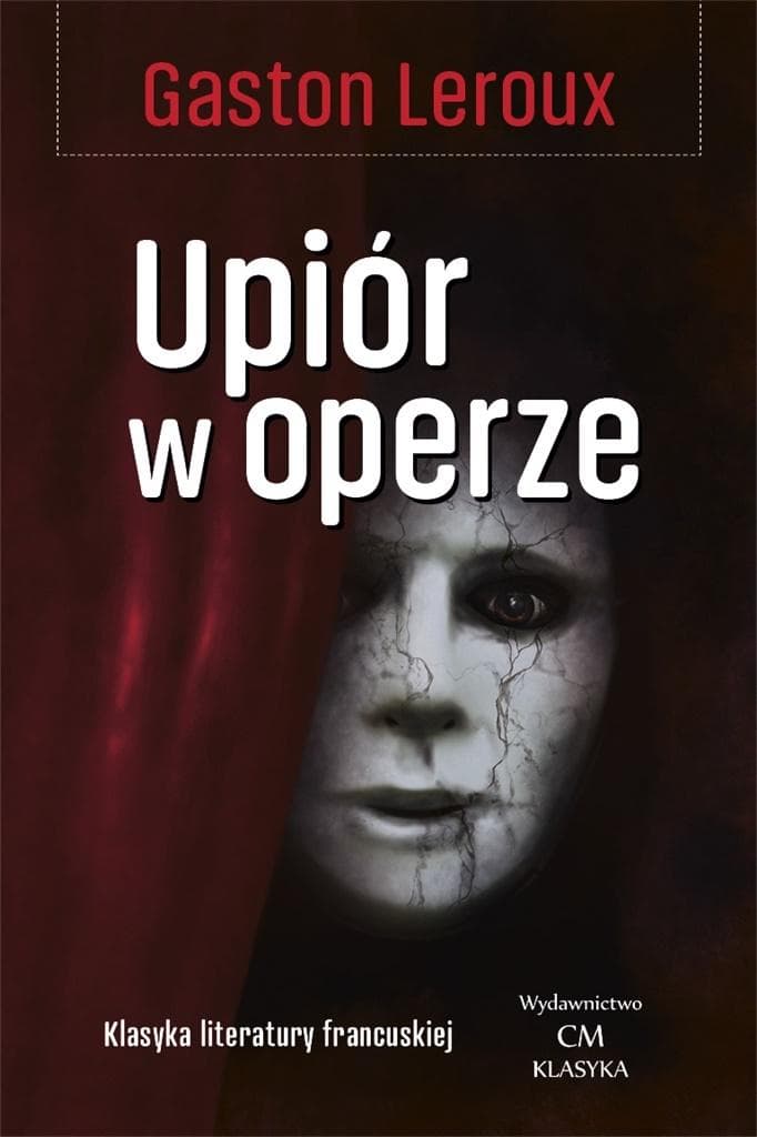 Powieść gotycka Upiór w operze Gastona Leroux 240 stron