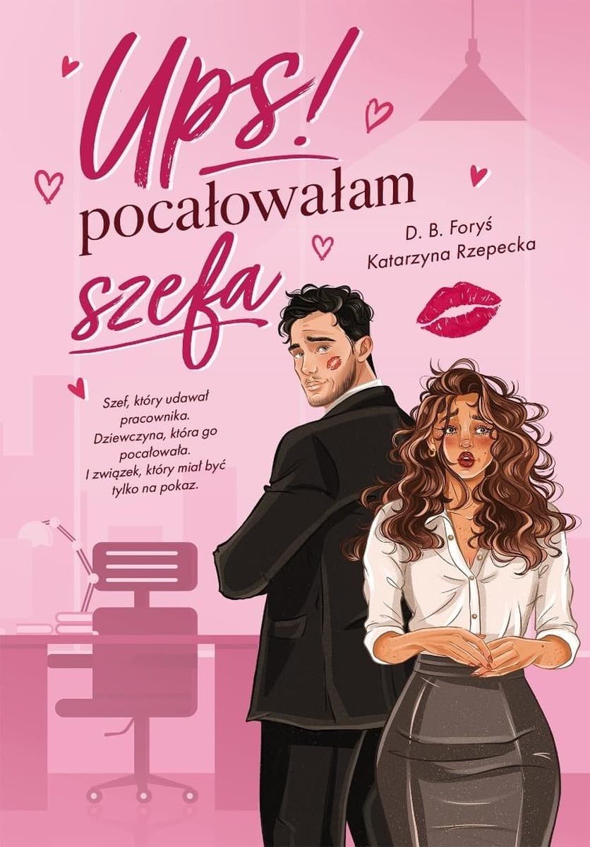 Ups! Pocałowałam szefa - D.B. Foryś, Katarzyna Rzepecka książka 354 strony