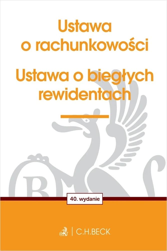 Ustawa o Rachunkowości i Biegłych Rewidentach. Wydanie 40