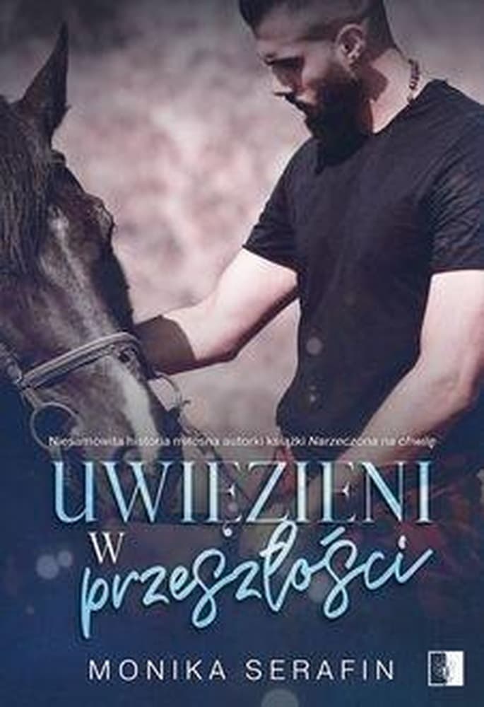 Uwięzieni w przeszłości - Monika Serafin, 260 stron