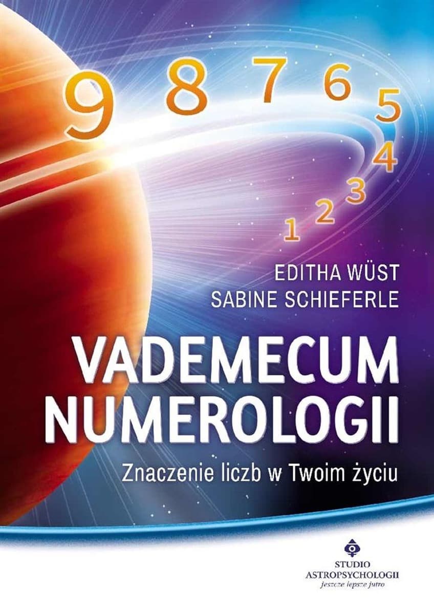 Vademecum numerologii Znaczenie liczb w Twoim życiu