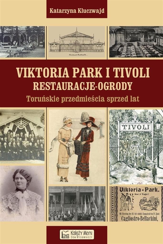 Viktoria Park i Tivoli. Toruńskie przedmieścia sprzed lat