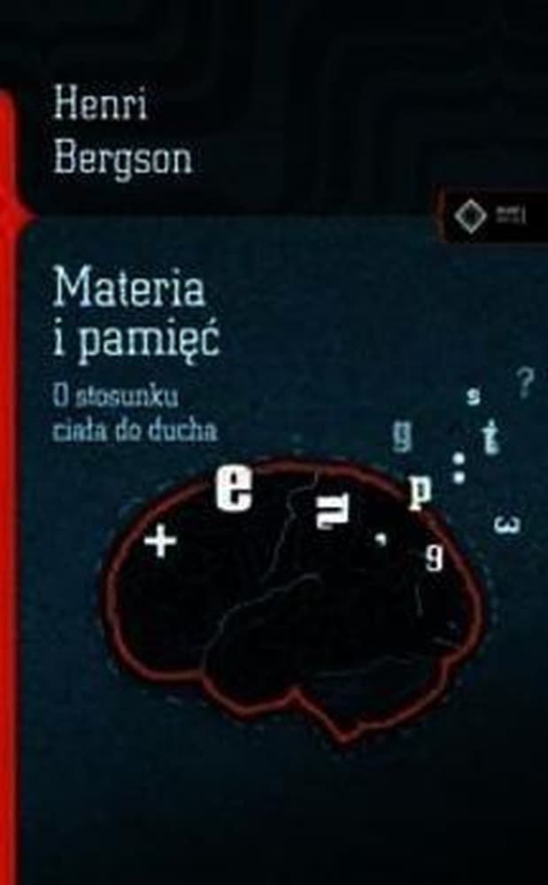 Vis-a-Vis Etiuda Materia i pamięć - filozoficzne spojrzenie na umysł i ciało