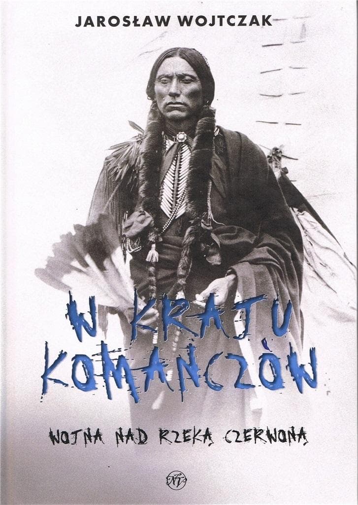 W kraju Komanczów. Wojna nad Rzeką Czerwoną - historia amerykańskiego pogranicza