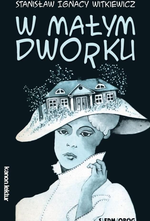 W małym dworku - dramat Stanisława Ignacego Witkiewicza