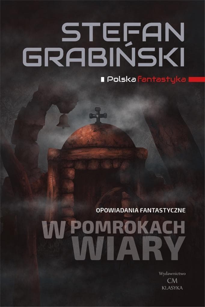 W pomrokach wiary. Opowiadania fantastyczne Stefan Grabiński