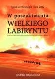 W poszukiwaniu Wielkiego Labiryntu – zapiski z wykopalisk archeologicznych