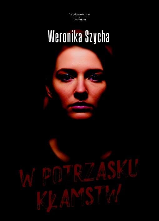 W potrzasku kłamstw - Weronika Szycha