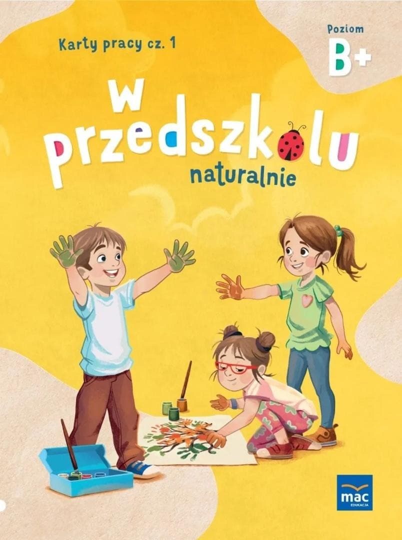 W przedszkolu naturalnie Poziom B+ Karty pracy część 1