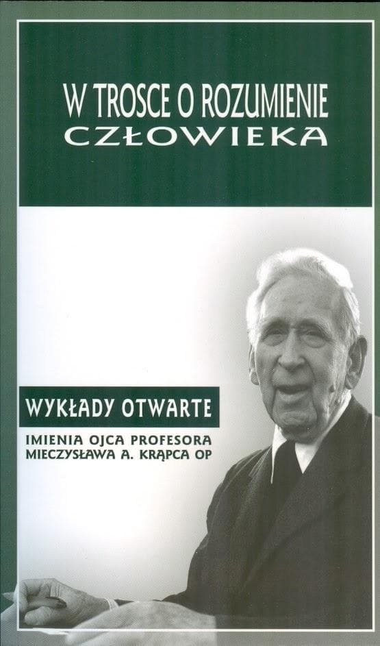 W trosce o rozumienie człowieka - redakcja A. Maryniarczyk, T. Duma, K. Stępień