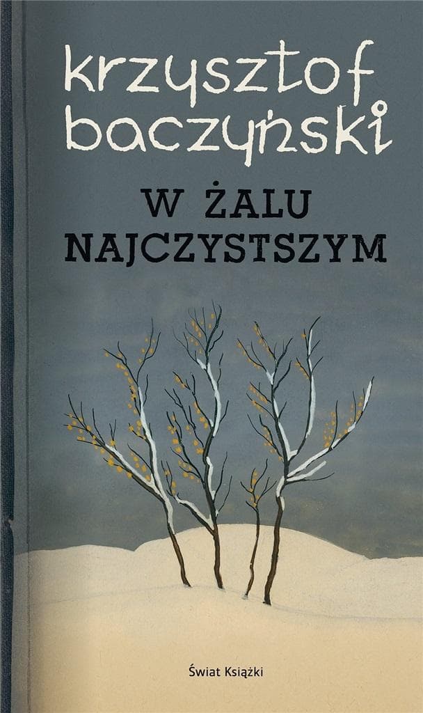 W żalu najczystszym Tomik poezji Krzysztofa Kamila Baczyńskiego