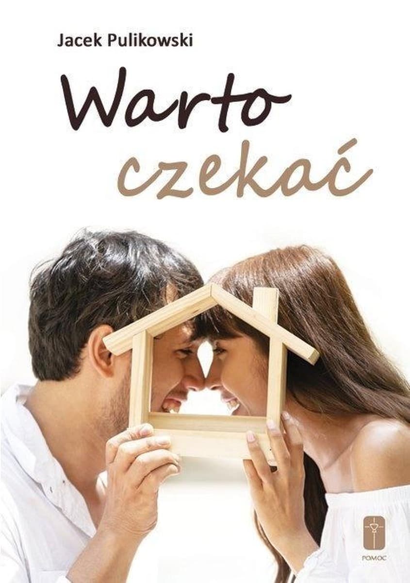 Warto czekać - Poradnik dla młodych ludzi o czystości przedmałżeńskiej