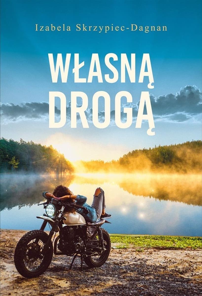 Własną drogą - Izabela Skrzypiec-Dagnan - powieść obyczajowa