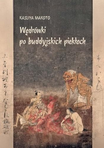Wędrówki po buddyjskich piekłach - Kasuya Makoto (oprawa broszurowa)
