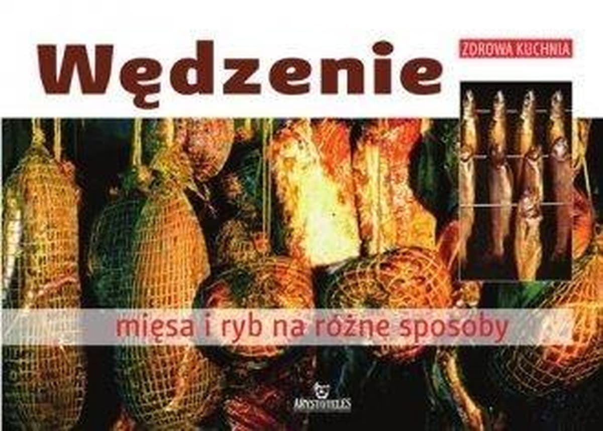 Wędzenie mięsa i ryb na różne sposoby - poradnik