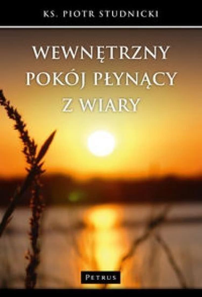 Wewnętrzny pokój płynący z wiary - publikacja o doświadczeniu spotkania z Bogiem