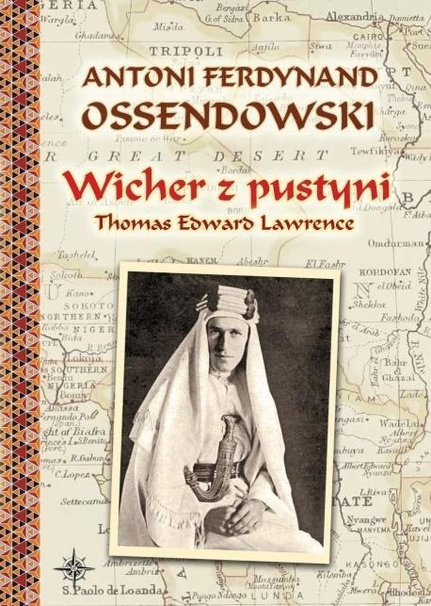 Wicher z pustyni. Thomas Edward Lawrence. Powieść historyczna