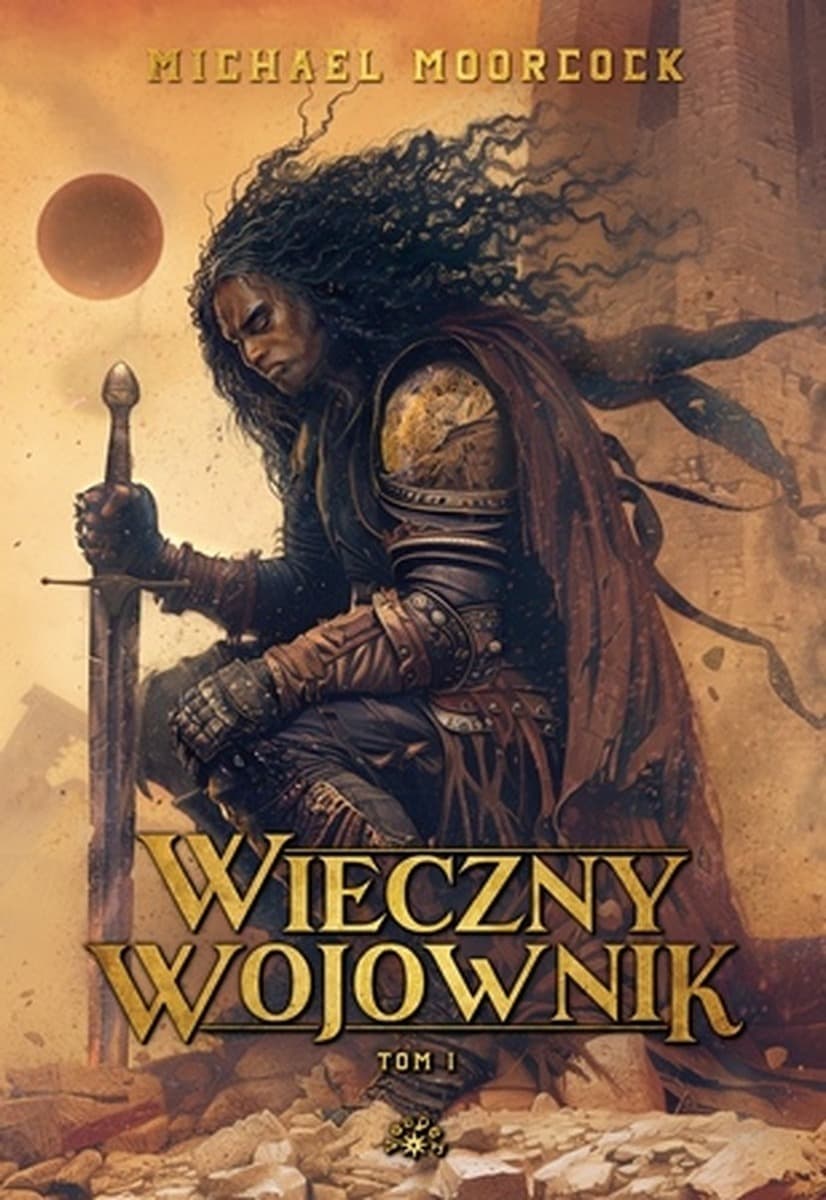 Wieczny wojownik. Tom 1. Michael Moorcock. Twarda oprawa. Wydanie 2024
