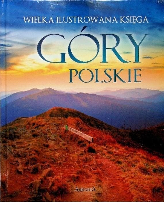 Wielka ilustrowana księga o Górach polskich