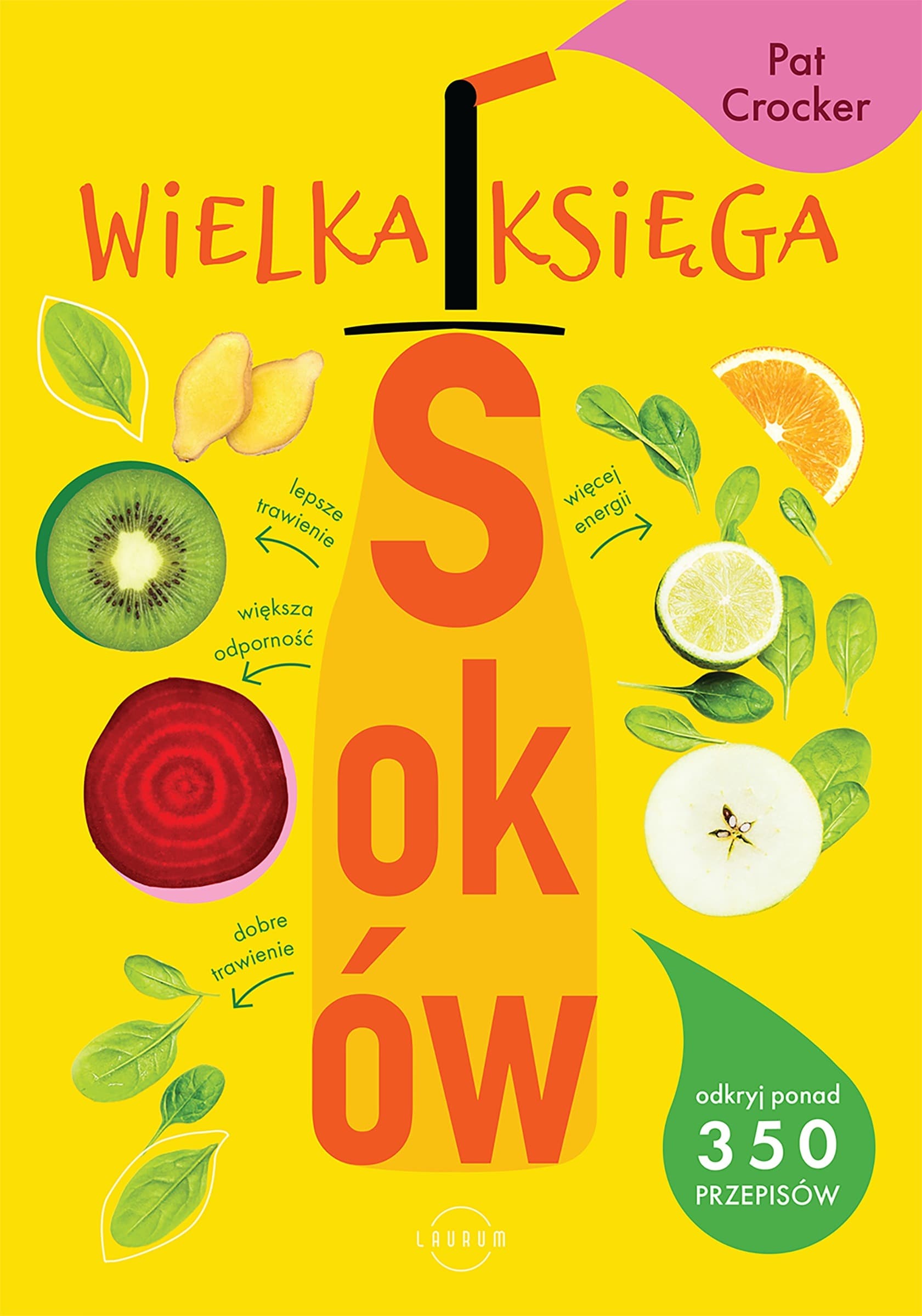 Wielka księga soków. Odkryj ponad 350 pysznych przepisów, wyd. 2023