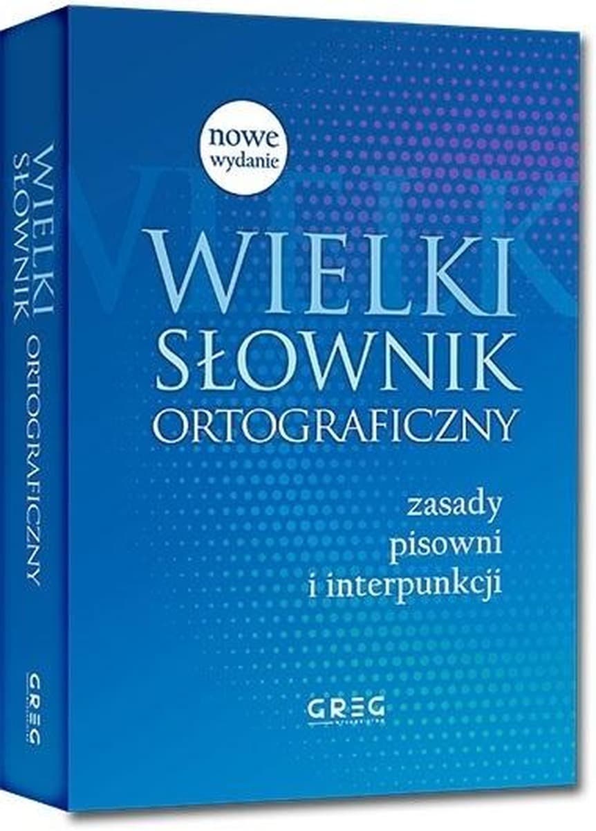 Wielki słownik ortograficzny z aktualnymi zasadami pisowni