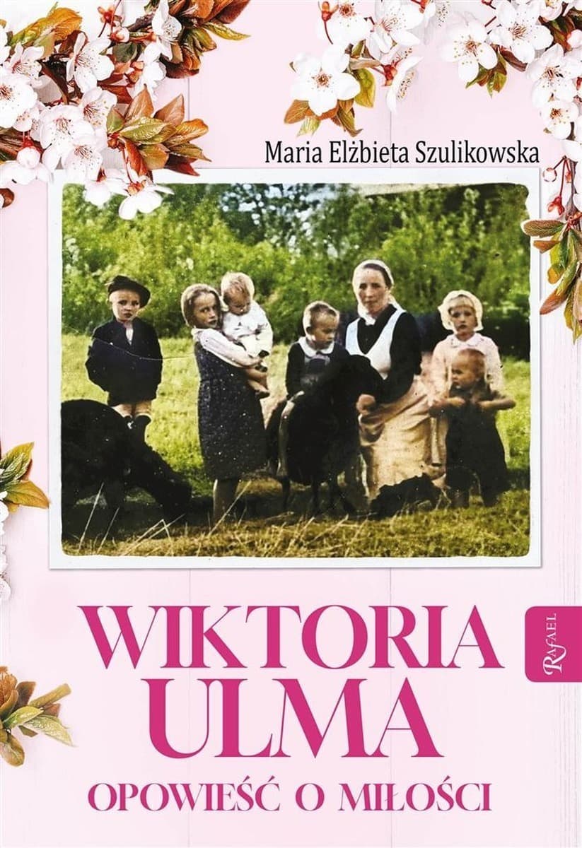 Wiktoria Ulma. Opowieść o miłości. Wydanie Rafael 2023