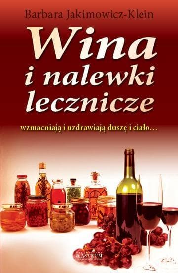 Wina i nalewki lecznicze przepisy domowe tradycje