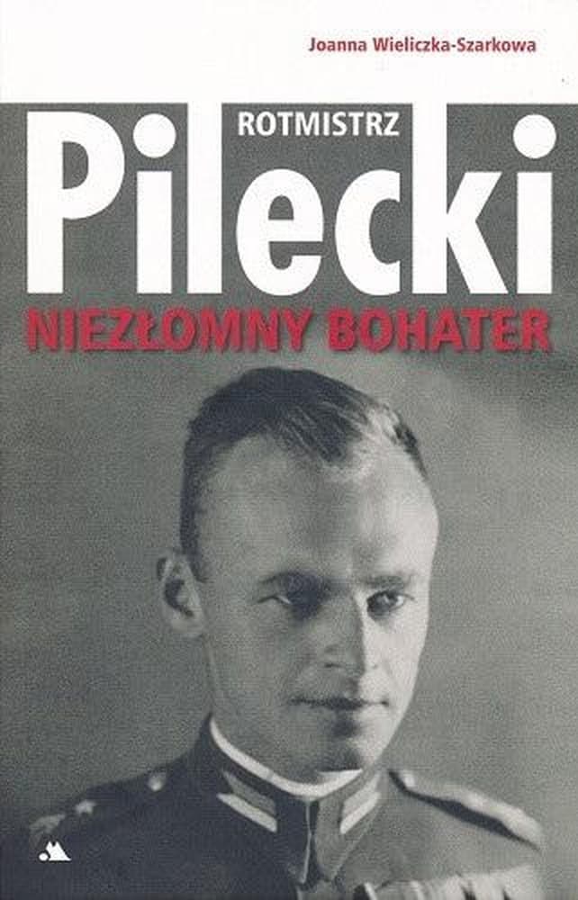 Witold Pilecki - Niezłomny bohater