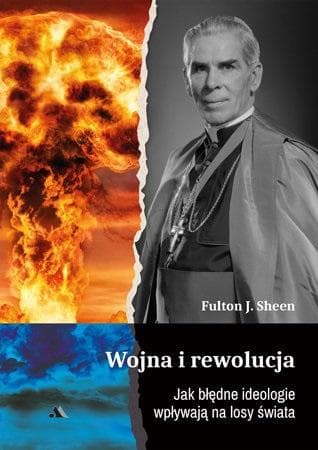 Wojna i rewolucja Jak błędne ideologie wpływają na losy świata