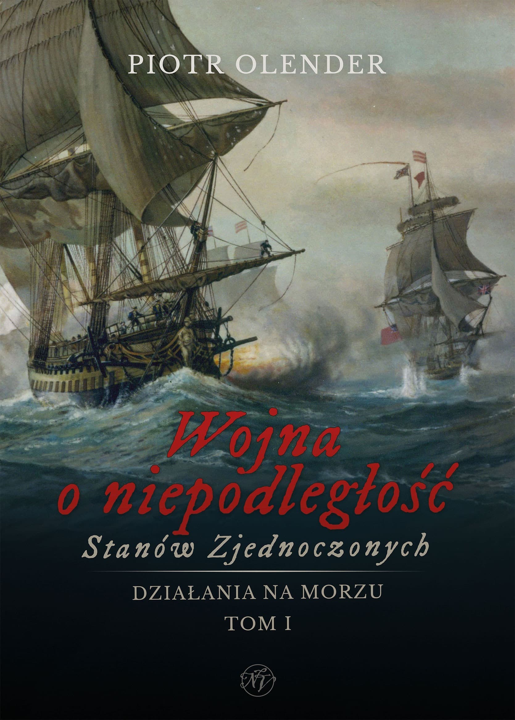 Wojna o Niepodległość Stanów Zjednoczonych 1775-1783 Tom 1