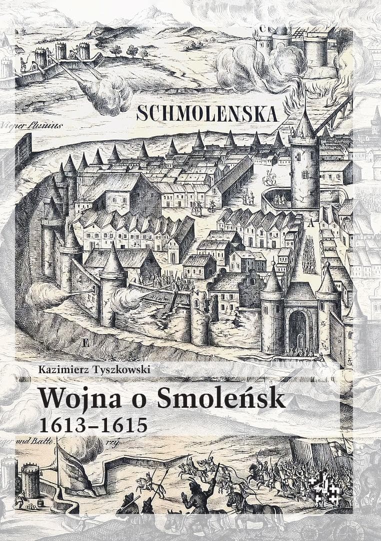 Wojna O Smoleńsk 1613 1615 – Kazimierz Tyszkowski