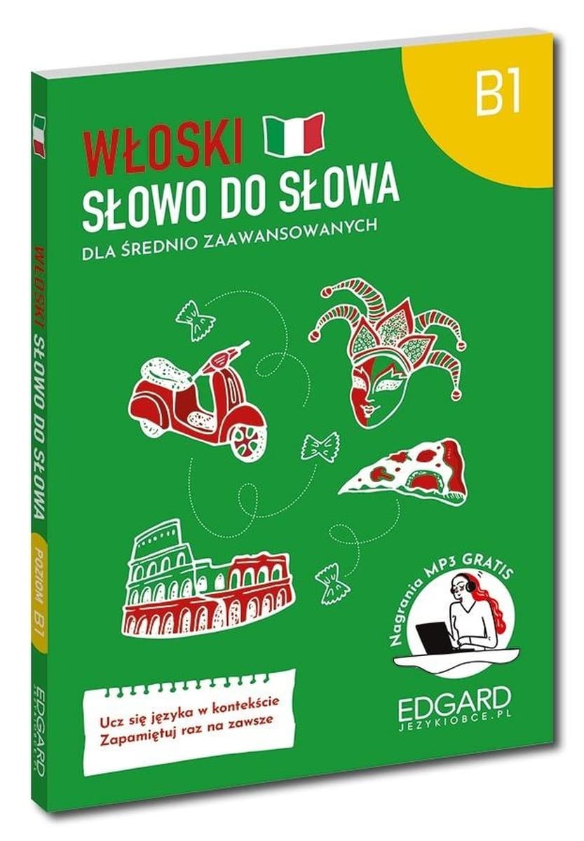 Włoski. Dla średnio zaawansowanych. Poziom B1. Słowo do słowa