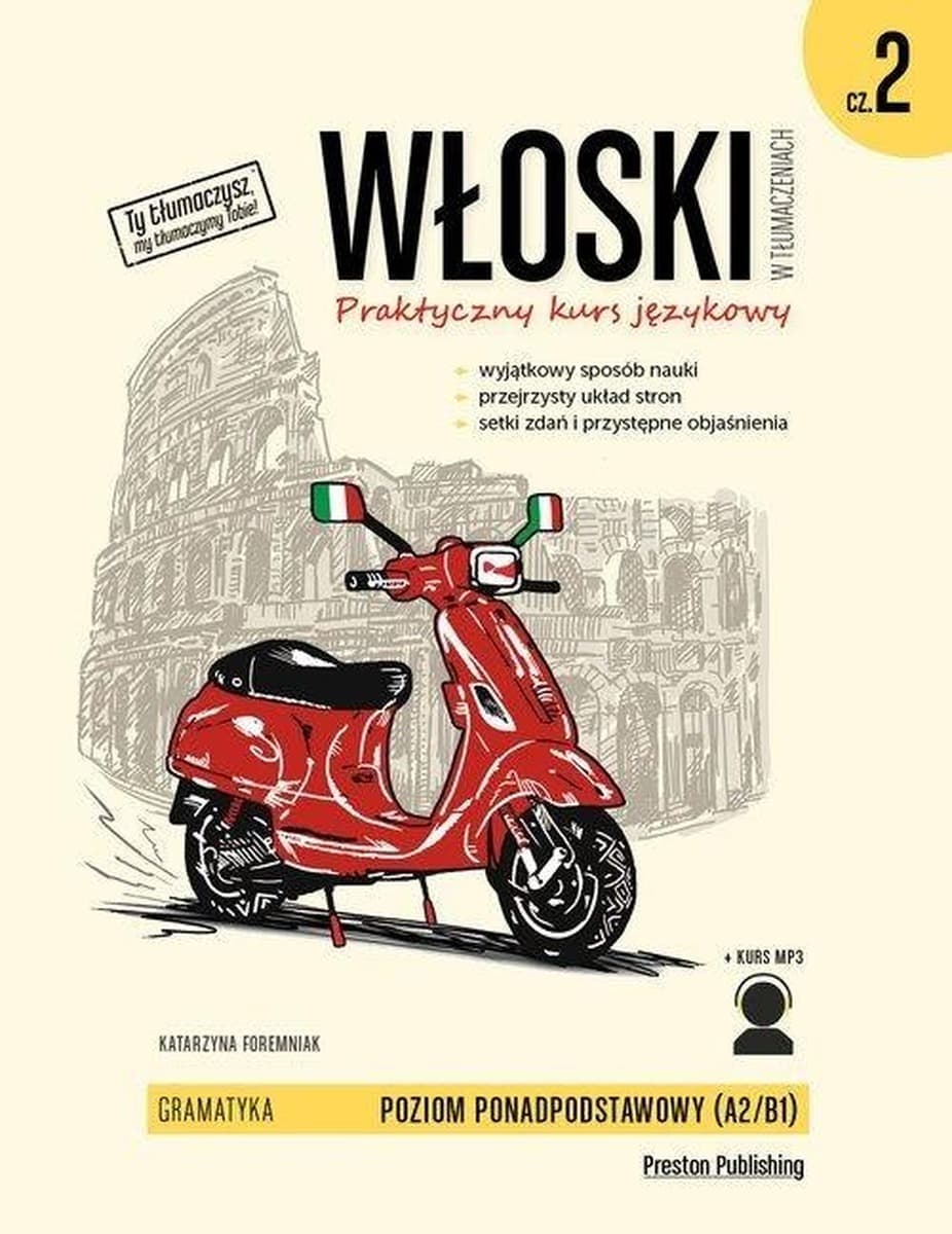 Włoski w tłumaczeniach Gramatyka Część 2: Praktyczny kurs językowy Poziom A2/B1