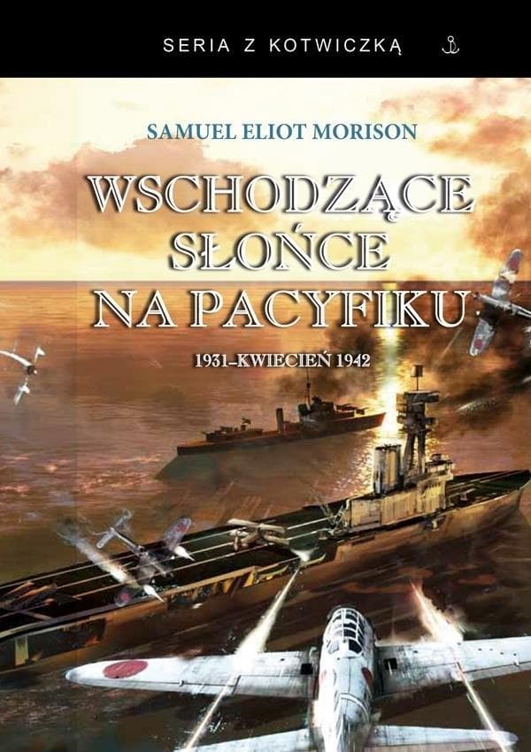 Wschodzące słońce na Pacyfiku 1931-1942 Samuel Eliot Morison