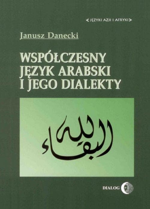 Współczesny język arabski i jego dialekty - Janusz Danecki, 185 stron