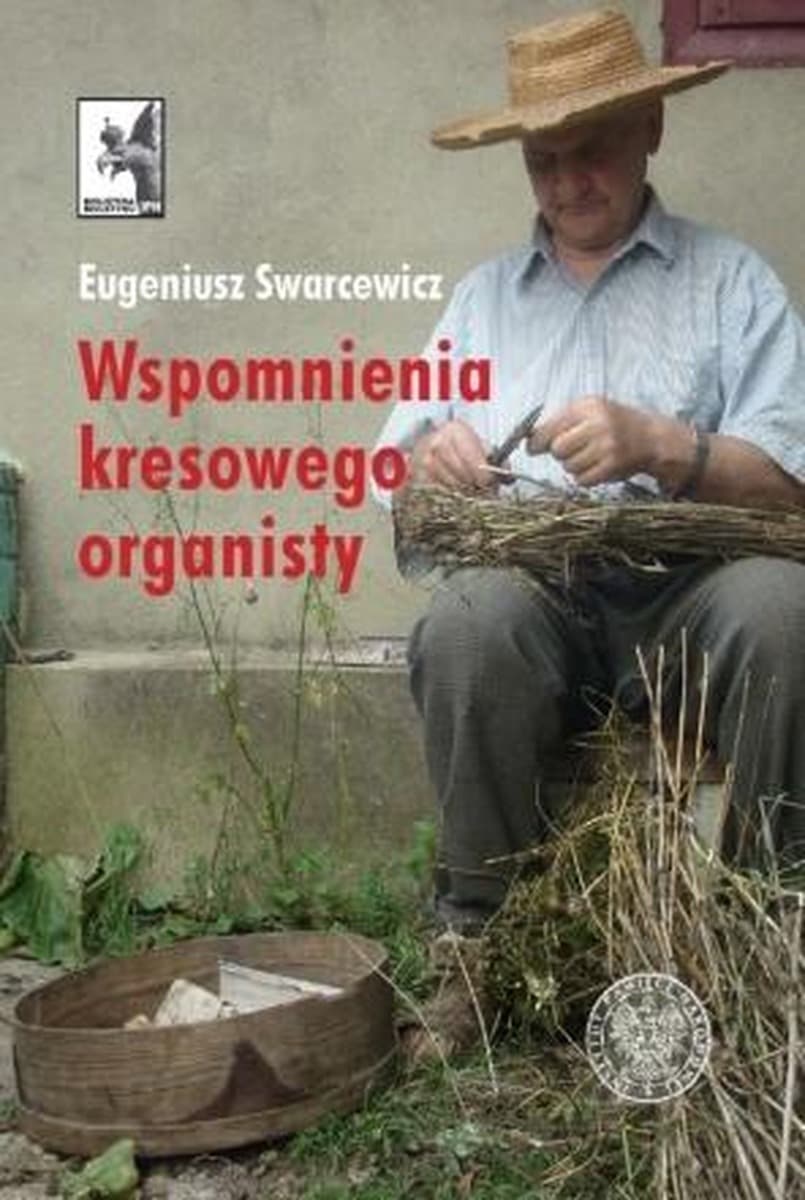 Wspomnienia organisty kresowego Eugeniusza Swarcewicza
