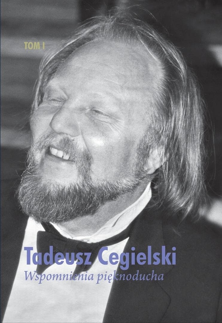 Wspomnienia Pięknoducha Tom 1 Tadeusz Cegielski autobiograficzna saga