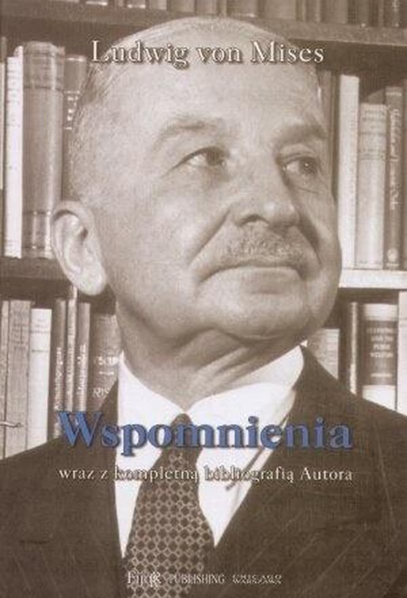 Wspomnienia wraz z bibliografią Ludwika von Misesa