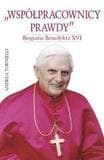 Biografia Benedykta XVI Współpracownicy prawdy Andrea Tornielli