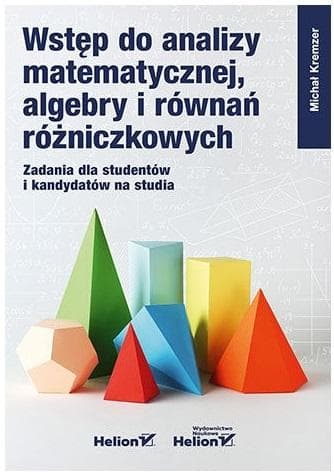 Wstęp do analizy matematycznej, algebry i równań różniczkowych - Michał Kremzer