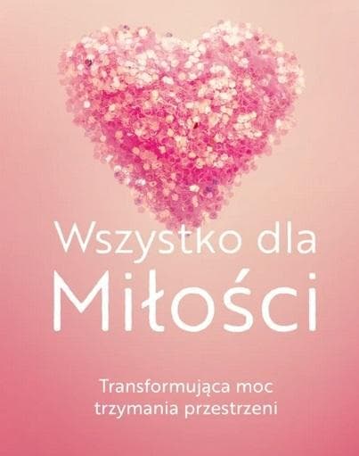 Wszystko dla Miłości - Matt Kahn - książka o rozwoju osobistym