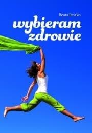 Wybieram zdrowie - poradnik Beata Peszko