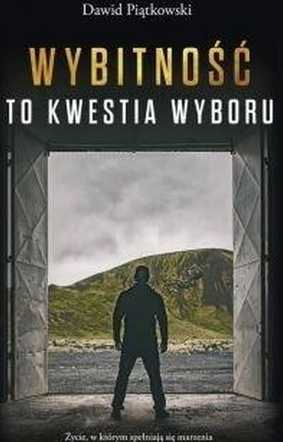 Wybitność to kwestia wyboru - Dawid Piątkowski