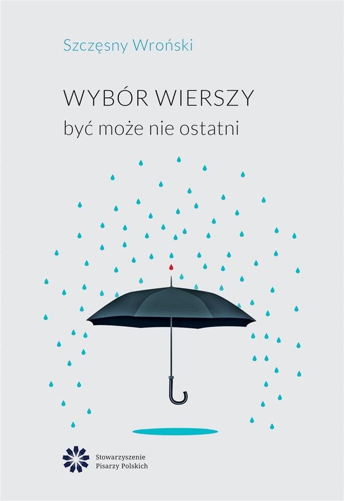 Wybór wierszy Szczęsnego Wrońskiego - refleksje i nadzieja