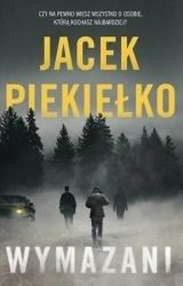 Wymazani - trzymający w napięciu thriller Jacka Piekiełko