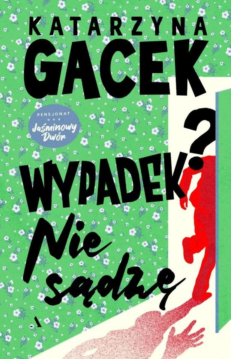Wypadek? Nie sądzę. Pensjonat Jaśminowy Dwór. Tom 1