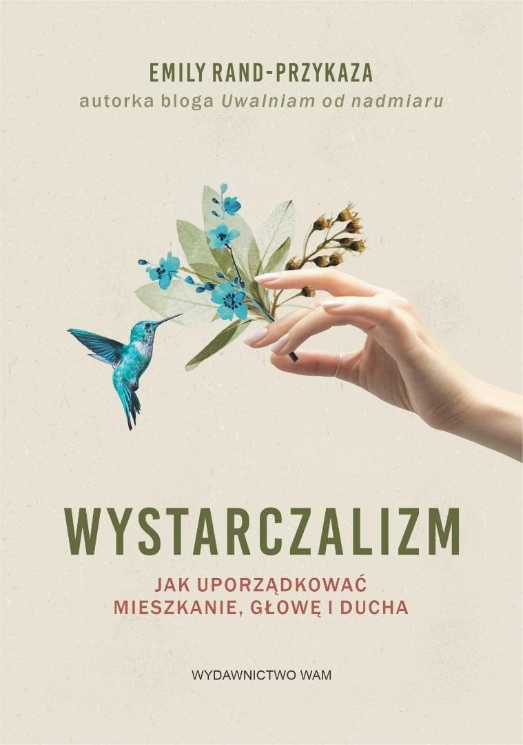 Wystarczalizm. Jak uporządkować mieszkanie, głowę i ducha - poradnik